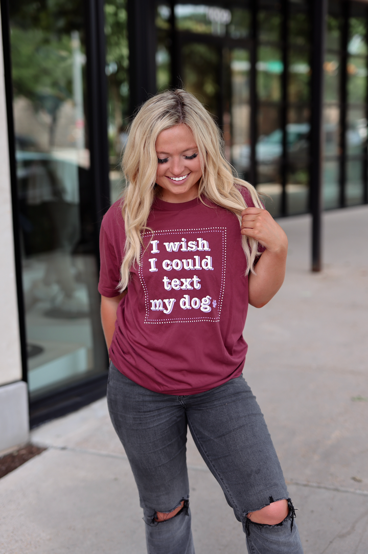 K&C - I Wish I Could Text My Dog (Maroon) - Short Sleeve/Crew